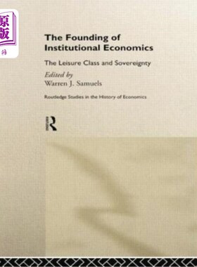海外直订The Founding of Institutional Economics 制度经济学的创立:有闲阶级与主权