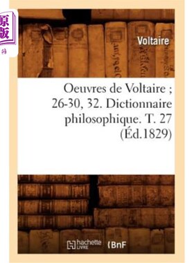 海外直订法语 Oeuvres de Voltaire 26-30, 32. Dictionnaire Philosophique. T. 27 (éd.1829) 伏尔泰作品26- 30,32。哲学词