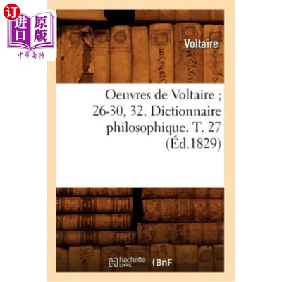 海外直订法语 Oeuvres de Voltaire 26-30, 32. Dictionnaire Philosophique. T. 27 (éd.1829) 伏尔泰作品26- 30,32。哲学词