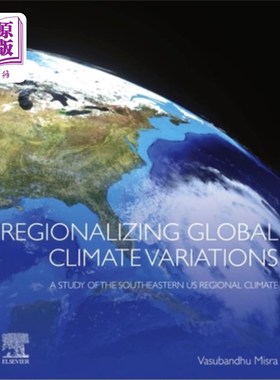海外直订Regionalizing Global Climate Variations: A Study of the Southeastern Us Regional 全球气候变化区域化：美国东