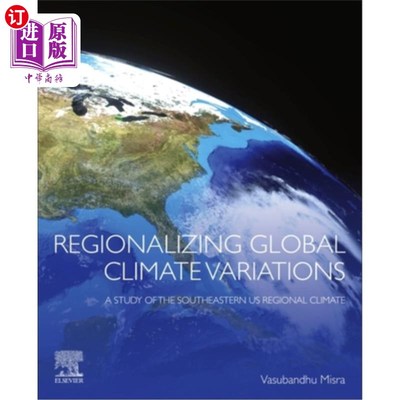 海外直订Regionalizing Global Climate Variations: A Study of the Southeastern Us Regional 全球气候变化区域化：美国东