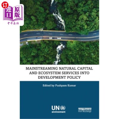 海外直订Mainstreaming Natural Capital and Ecosystem Services Into Development Policy 将自然资本和生态系统服务纳入发