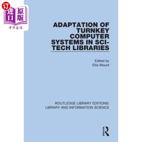 海外直订Adaptation of Turnkey Computer Systems in Sci-Te... 计算机交钥匙系统在科技图书馆中的应用