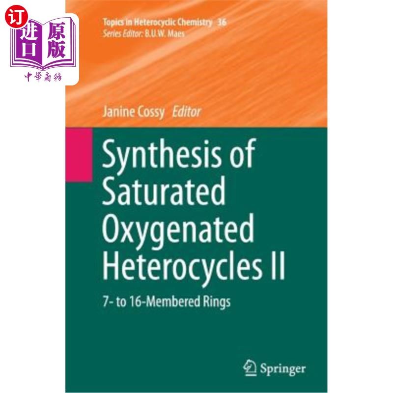 海外直订Synthesis of Saturated Oxygenated Heterocycles II: 7- To 16-Membered Rings 饱和含氧杂环的合成Ⅱ：7-16元环