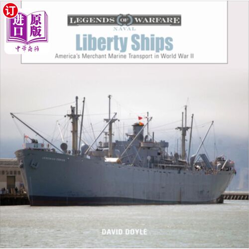 海外直订Liberty Ships: America's Merchant Marine Transport in World War II 自由船:第二次世界大战中的美国商船运输