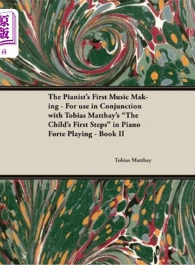 海外直订The Pianist's First Music Making - For use in Conjunction with Tobias Matthay's  钢琴家的第一个音乐制作-使