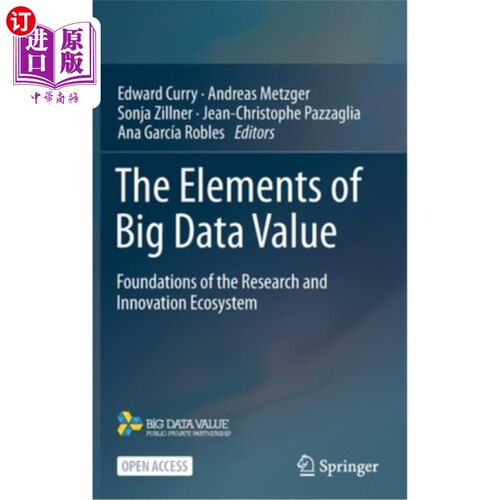 海外直订The Elements of Big Data Value: Foundations of the Research and Innovation Ecosy 大数据价值要素:研究和创新