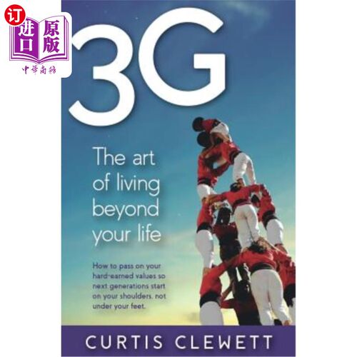 海外直订3g: The Art of Living Beyond Your Life: How to pass on your hard-earned values s 第三代:超越生命的艺术:如何