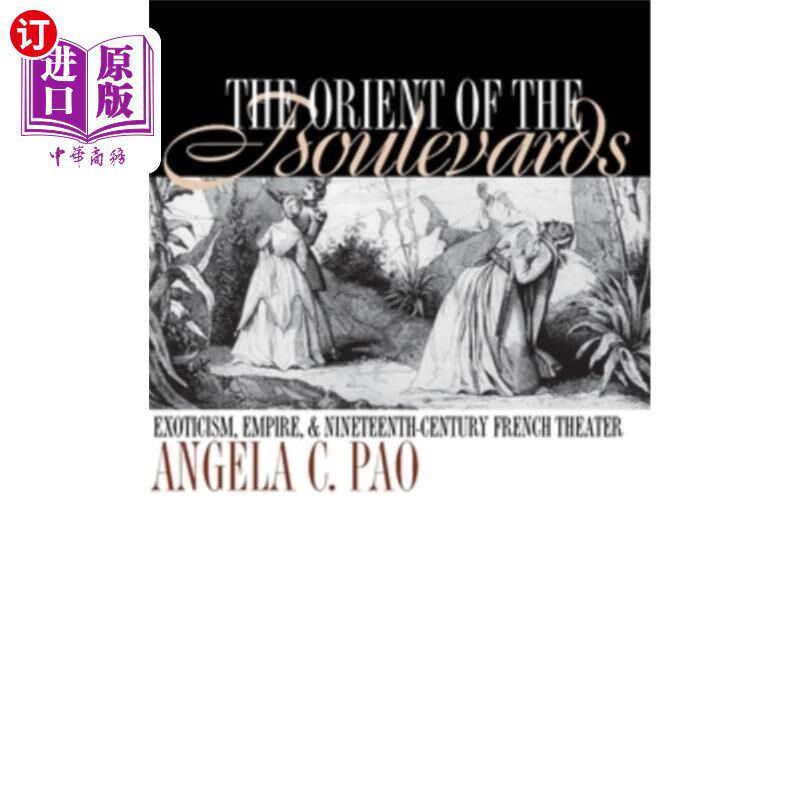 海外直订The Orient of the Boulevards: Eoticism, Empire, and Nineteenth-Century French Th 林荫大道的东方:Eo - 实物图