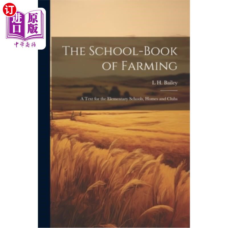 海外直订The School-book of Farming; a Text for the Elementary Schools, Homes and Clubs 农学教材；适合小学、家庭和俱