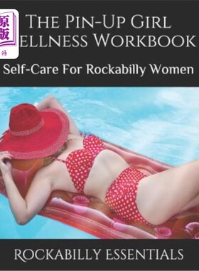 海外直订The Pin-Up Girl Wellness Workbook: Self-Care For Rockabilly Women 别针女孩健康手册：摇滚女性的自我保健