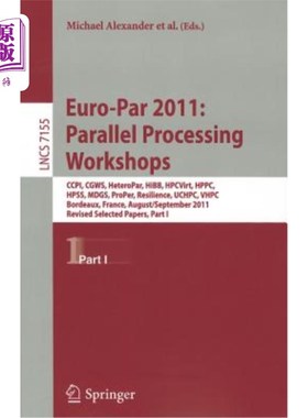 海外直订Euro-Par 2011: Parallel Processing Workshops: CCPI, CGWS, HeteroPar, HiBB, HPCVi 2011年欧洲标准普尔：并行处