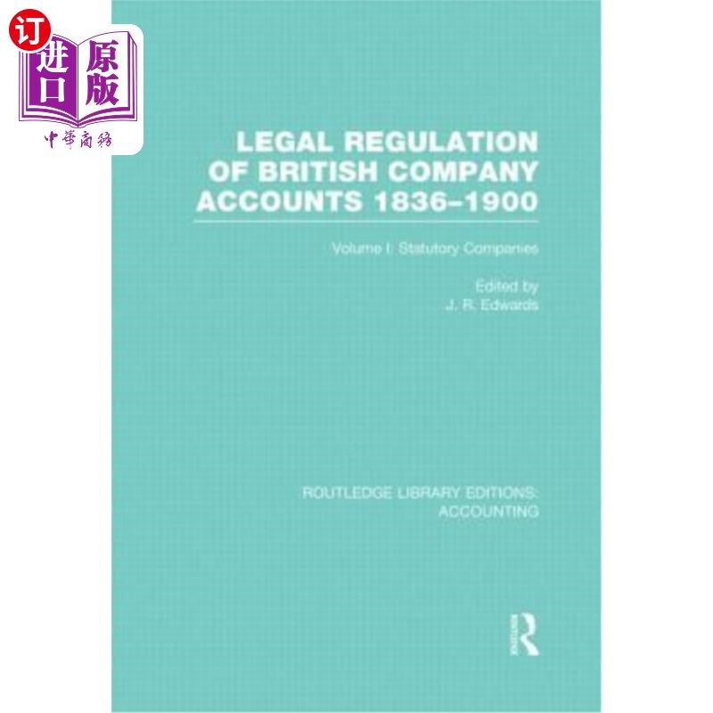 海外直订Legal Regulation of British Company Accounts 1836-1900 (Rle Accounting): Volume 英国公司会计法律规定