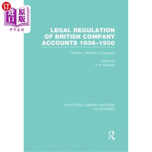 海外直订Legal Regulation of British Company Accounts 1836-1900 (Rle Accounting): Volume  英国公司会计法律规定