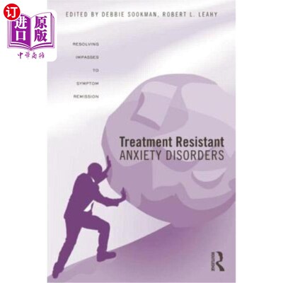 海外直订医药图书Treatment Resistant Anxiety Disorders: Resolving Impasses to Symptom Remission 治疗抗拒性焦虑障碍: