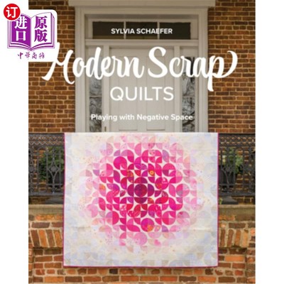 海外直订Modern Scrap Quilts: Playing with Negative Space 现代废棉被：玩负空间
