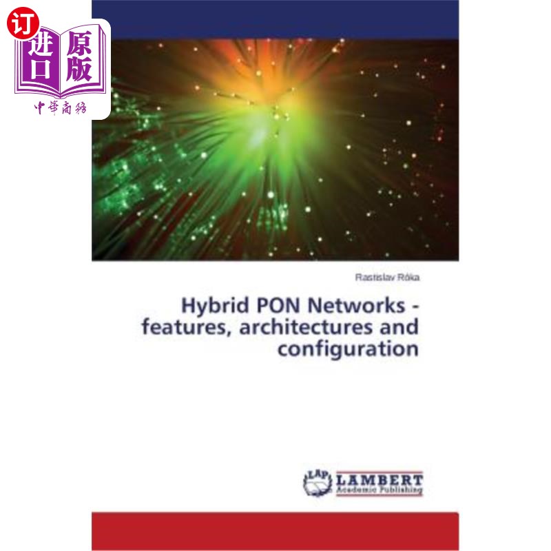 海外直订Hybrid PON Networks - features, architectures and configuration 混合PON-特征，架构和配置