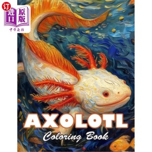 海外直订Axolotl Coloring Book: 100+ High-Quality and Unique Colouring Pages 美西螈着色书:100+高品质和独特的着色页