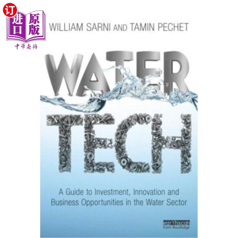 海外直订Water Tech: A Guide to Investment, Innovation and Business Opportunities in the 《水技术:水行业投资、创新