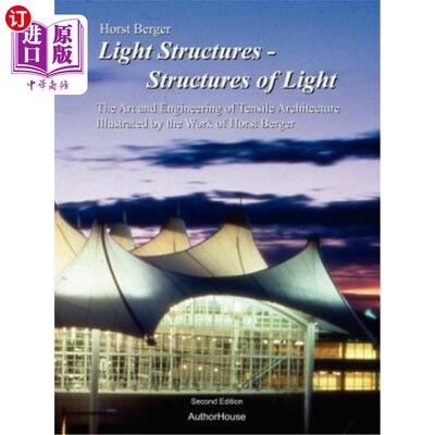 海外直订Light Structures - Structures of Light: The Art and Engineering of Tensile Archi 光结构-光的结构:由霍斯特·