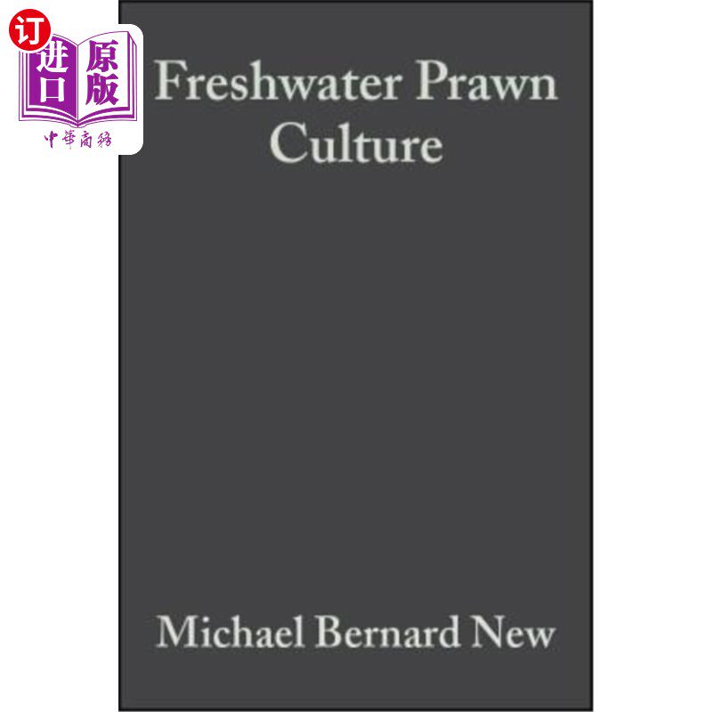 海外直订Freshwater Prawn Culture: The Farming of Macrobrachium Rosenbergii 淡水对虾养殖:罗氏沼虾的养殖