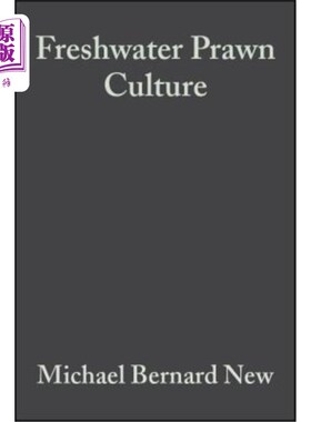 海外直订Freshwater Prawn Culture: The Farming of Macrobrachium Rosenbergii 淡水对虾养殖:罗氏沼虾的养殖