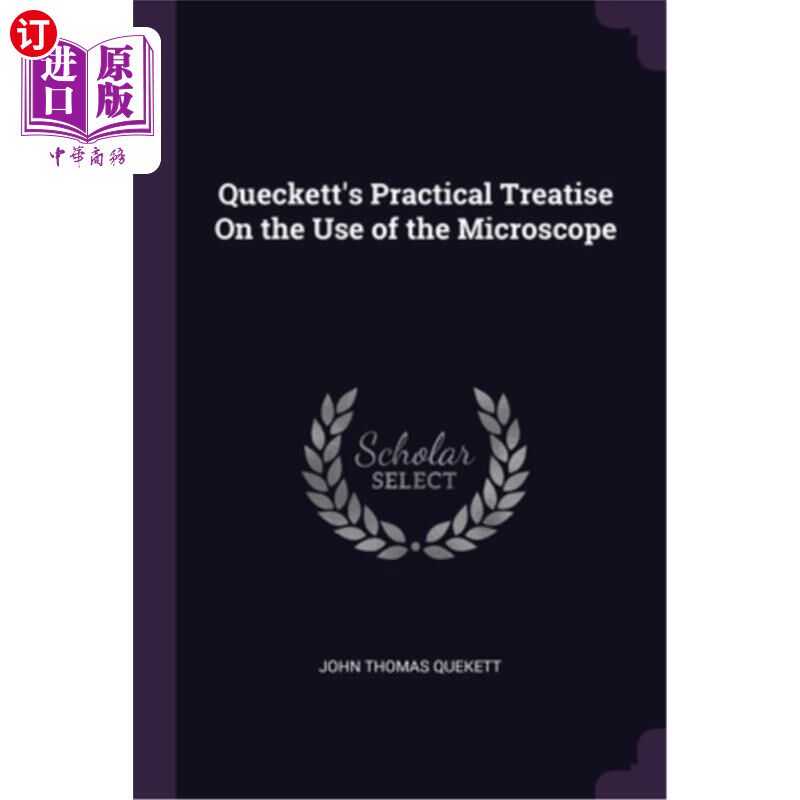 海外直订Queckett's Practical Treatise On the Use of the Microscope 奎克特的《使用显微镜的实用论文》
