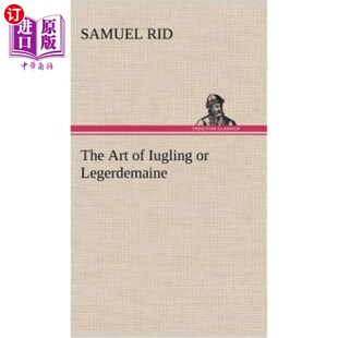 海外直订The Art of Iugling or Legerdemaine 欺骗的艺术或骗术