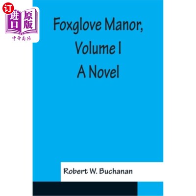 海外直订Foxglove Manor, Volume I A Novel 《毛地黄庄园》，小说VOL.1