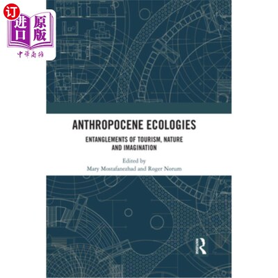 海外直订Anthropocene Ecologies: Entanglements of Tourism, Nature and Imagination 人类世生态学:旅游、自然和想象的纠