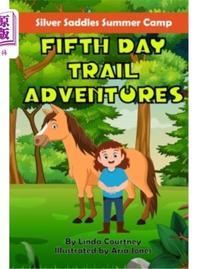 海外直订Fifth Day Trail Adventures: A book about friendship, horses and summer camp adve 第五天小径冒险:一本关于友