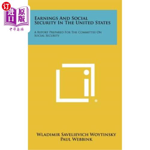海外直订Earnings and Social Security in the United States: A Report Prepared for the Com 美国的收入和社会保障：为社