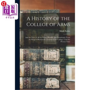 Arms College 海外直订A Lives and 兵学院 Heralds the Kings All 从理查三世统 历史 And History