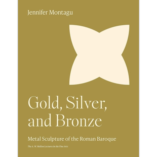 预售 【梅隆艺术讲座系列】Gold, Silver, and Bronze 进口艺术 金、银、铜 罗马巴洛克时期的金属雕塑 Princeton University Pres