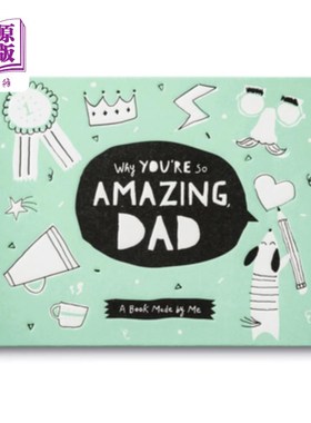 海外直订Why You're So Amazing, Dad: A Fun Fill-In Book for Kids to Celebrate Their Dad 为什么你这么棒，爸爸:一本有
