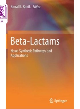 海外直订Beta-Lactams: Novel Synthetic Pathways and Applications β -内酰胺:新的合成途径和应用