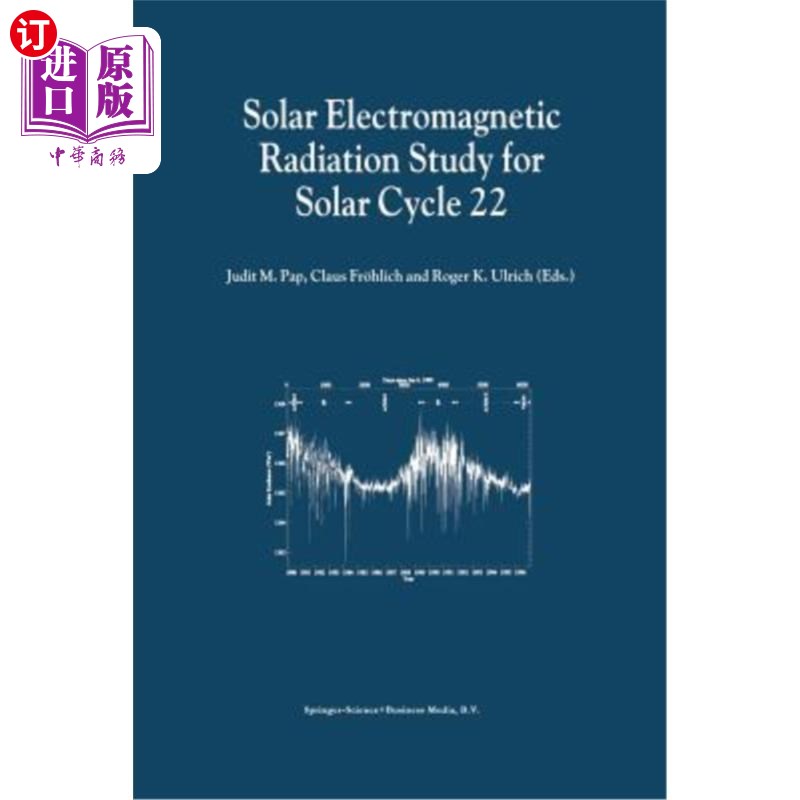 海外直订Solar Electromagnetic Radiation Study for Solar Cycle 22: Proceedings of the Sol 第22太阳周期的太阳电磁辐射