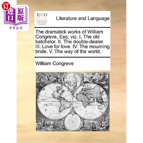 海外直订The Dramatick Works of William Congreve, Esq; Viz. I. the Old Batchelor. II. the 威廉·康格里夫先生的戏剧作