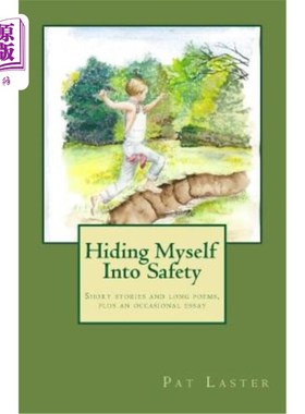海外直订Hiding Myself Into Safety: Short stories and long poems, plus an occasional essa 把自己藏在安全的地方:短篇