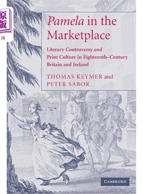 海外直订'Pamela' in the Marketplace: Literary Controversy and Print Culture in Eighteent 市场中的“帕梅拉”:18世纪