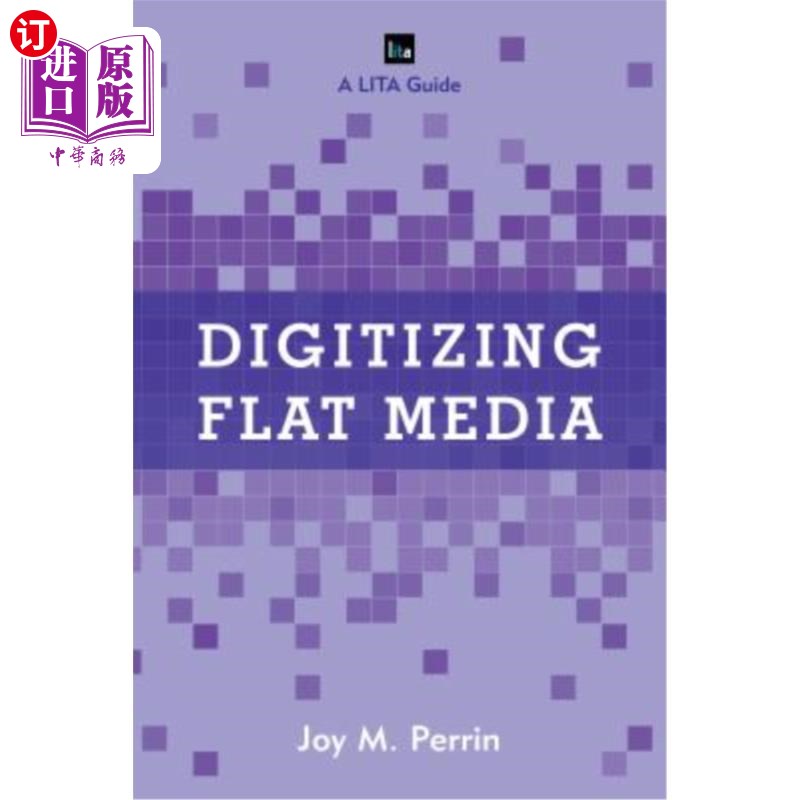 海外直订Digitizing Flat Media: Principles and Practices 平面媒体数字化:原则与实践