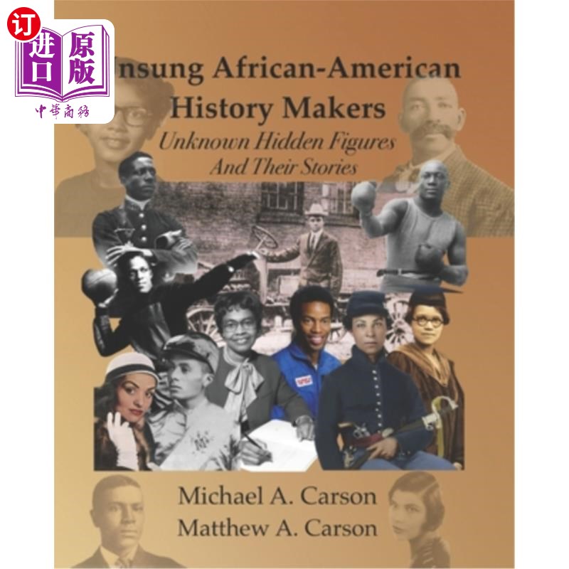 海外直订Unsung African-American History Makers: Unknown Hidden Figures And Their Stories 无名的非裔美国历史创造者: