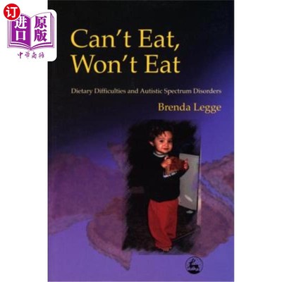海外直订医药图书Can't Eat, Won't Eat: Dietary Difficulties and Autistic Spectrum Disorders 不能吃，不能吃：饮食困难