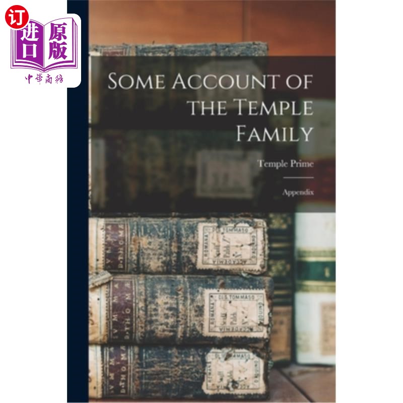 海外直订Some Account of the Temple Family: Appendix 坦普尔家族的一些叙述:附录