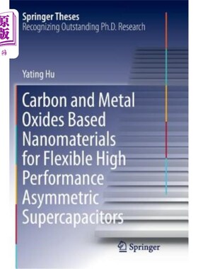 海外直订Carbon and Metal Oxides Based Nanomaterials for Flexible High Performance Asymme 柔性高性能不对称超级电容器