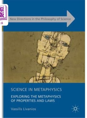 海外直订Science in Metaphysics: Exploring the Metaphysics of Properties and Laws 形而上学中的科学:探索性质和规律的