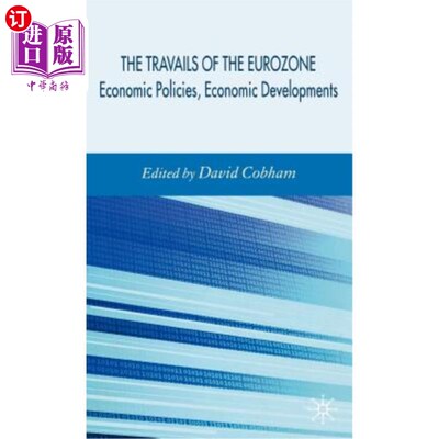海外直订Travails of the Eurozone: Economic Policies, Economic Developments 欧元区的阵痛：经济政策、经济发展