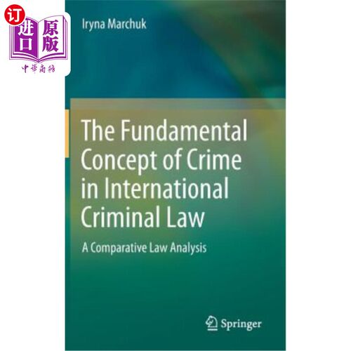 海外直订The Fundamental Concept of Crime in International Criminal Law: A Comparative La 国际刑法中犯罪的基本概念：