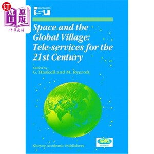 海外直订Space and the Global Village: Tele-Services for the 21st Century: Proceedings of 空间与地球村:21世纪的远程服