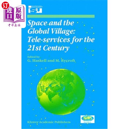海外直订Space and the Global Village: Tele-Services for the 21st Century: Proceedings of 空间与地球村:21世纪的远程服